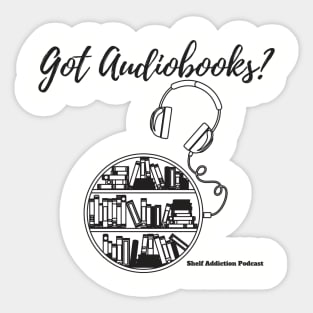 Got Audiobooks? Sticker